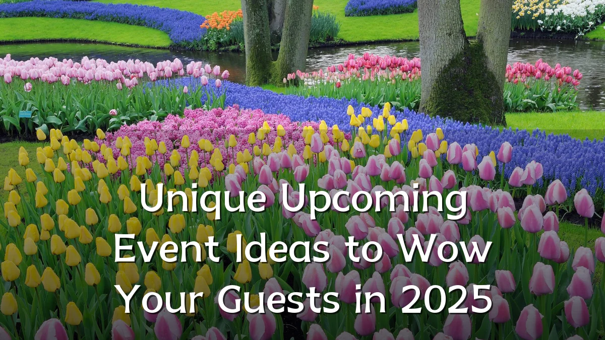 Unique Upcoming Event Ideas to Wow Your Guests in 2025