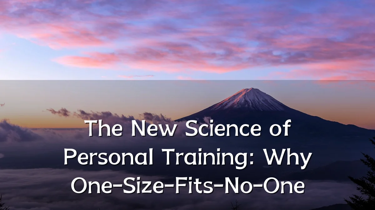 The New Science of Personal Training: Why One-Size-Fits-No-One